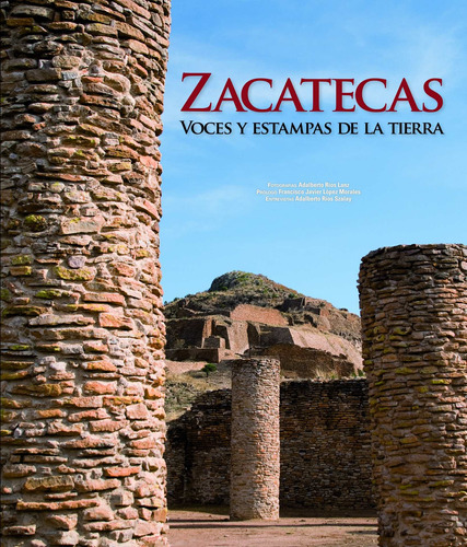 Zacatecas. Voces y Estampas de la Tierra, de Ríos Szalay, Adalberto. Serie Colección General Editorial Lunwerg México, tapa dura en español, 2012