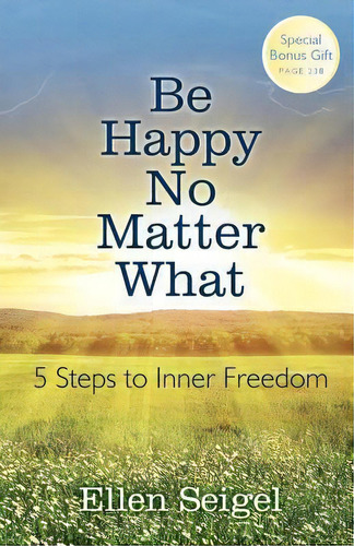 Be Happy No Matter What, De Ellen Seigel. Editorial Clear Path Publishing, Tapa Blanda En Inglés