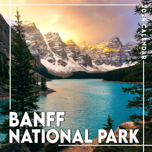 Libro: Banff National Park Calendar 2024: 365 Days Of Inspir