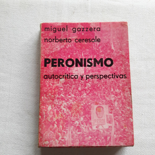 Peronismo - Autocritica Y Perspectivas - Gazzera Ceresole