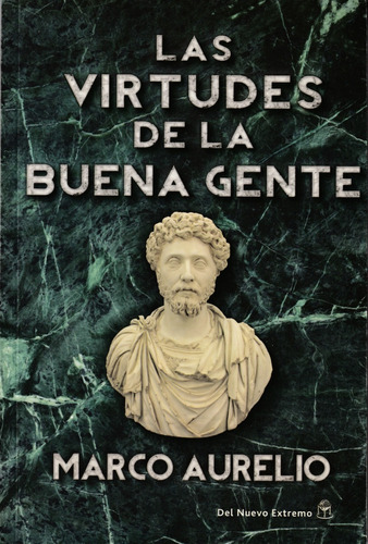 Las Virtudes De La Buena Gente. Marco Aurelio