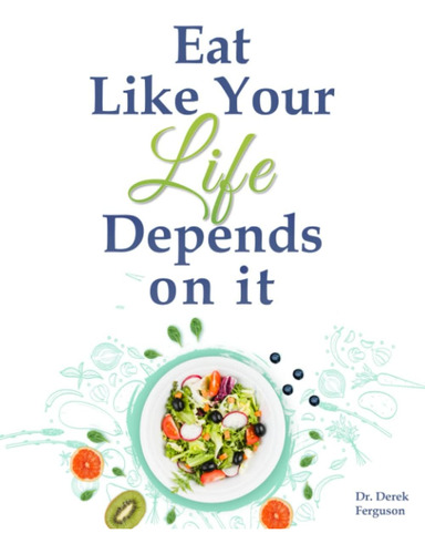 Libro: Eat Like Your Life Depends On It