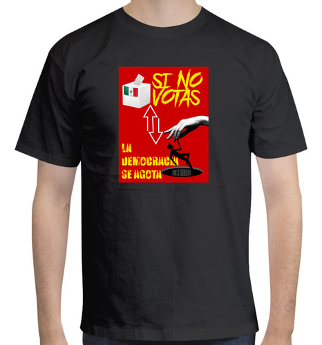 Playera Diseño Si No Votas - La Democracia Se Agota - Mx