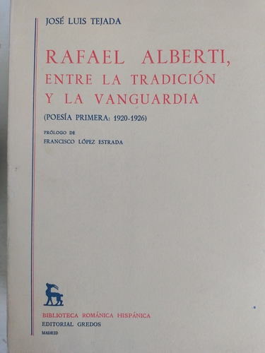 Rafael Alberti, Tradicion Y Vanguardia Jose Luis Tejada