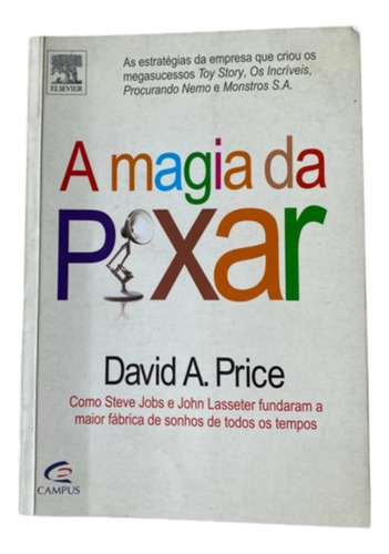 Livro A Magia Da Pixar David A Price - Como Stevie Jobs E John Lasseter Fundaram A Maior Fábrica De Sonhos De Todos Os Tempos