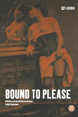 Libro Bound To Please : A History Of The Victorian Corset...