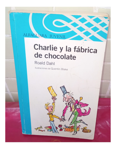 Charlie Y La Fabrica De Chocolate De Roald Dahl. (alfaguara)