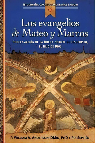 Los Evangelios De Mateo Y Marcos : Proclamacion De La Buena Noticia De Jesucristo, El Hijo De Dios, De Pia Septien. Editorial Libros Liguori, Tapa Blanda En Español