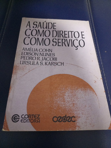 A Saúde Como Direito E Como Serviço (Usado)