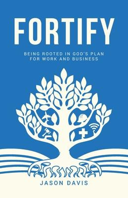 Libro Fortify : Being Rooted In God's Plan For Work And B...