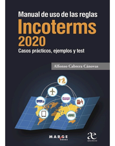Manual De Uso De Las Reglas Incoterms 2020.alfonso Cabrera C