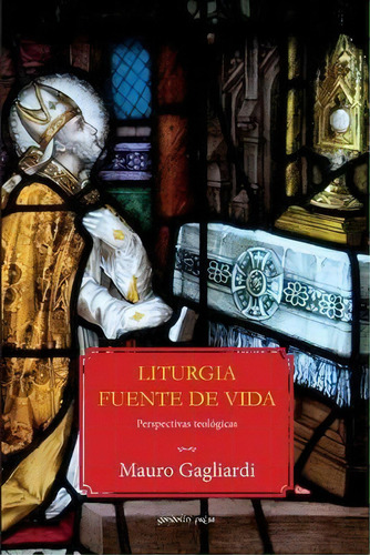 Liturgia Fuente De Vida : Perspectivas Teologicas, De Mauro Gagliardi. Editorial Gondolin Press, Tapa Blanda En Español