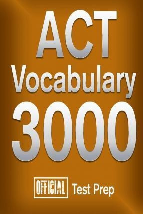 Official Act Vocabulary 3000 - Official Test Prep Content...