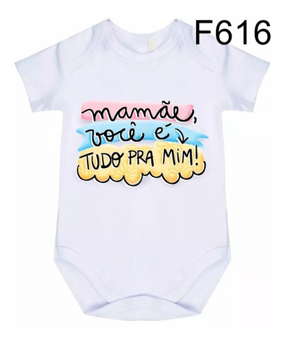 Body Bebê Frases Mamãe Você É Tudo Pra Mim F616