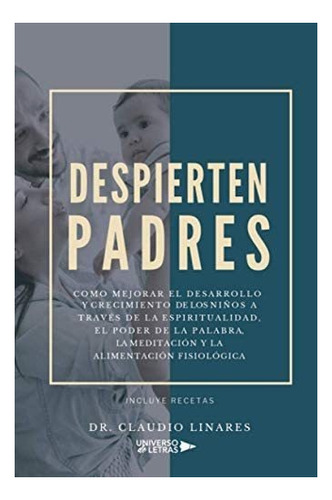 Libro: Despierten Padres: Cómo Mejorar El Desarrollo Y Crec