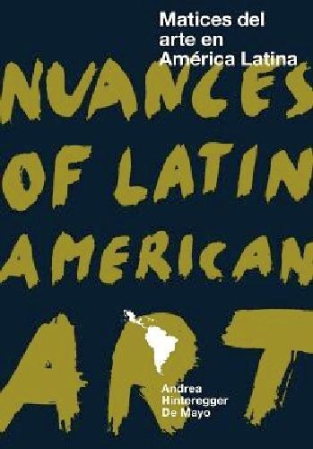 Matices Del Arte En Amrica Latina - Nuances Of Latin Ameri