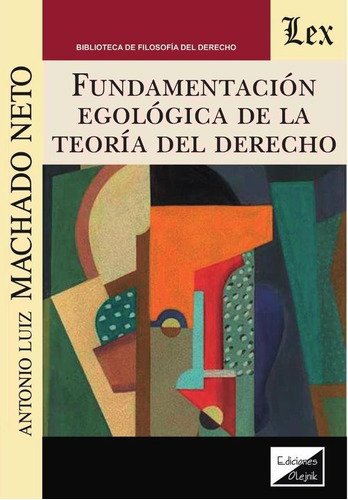 Fundamentación Egológica De La Teoría Del Derecho - Anton...