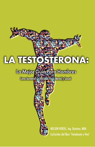 Libro La Testosterona [ La Mejor Guia Para Hombres ]