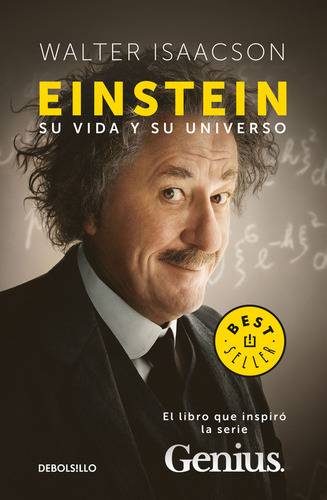Einstein. Su vida y su universo: El libro quer inspiró la serie Genius, de Isaacson, Walter. Bestseller Editorial Debolsillo, tapa blanda en español, 2017