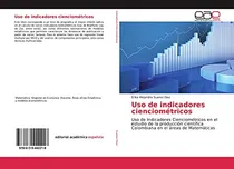 Comprar Uso De Indicadores Cienciometricos: Uso De Indicadores Cienc