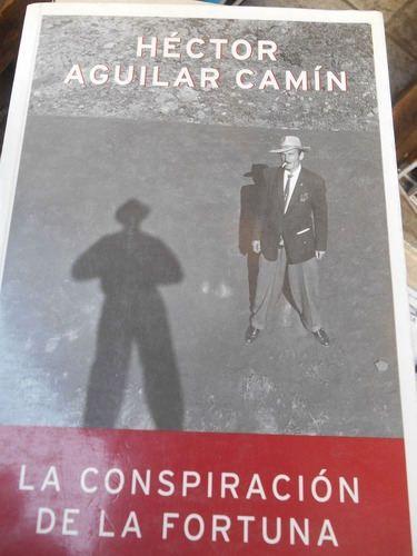 La Conspiración De La Fortuna Héctor Aguilar Camín