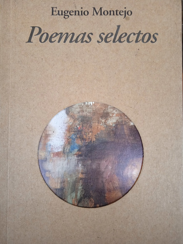 Poemas Selectos ( Poesía ) / Eugenio Montejo 