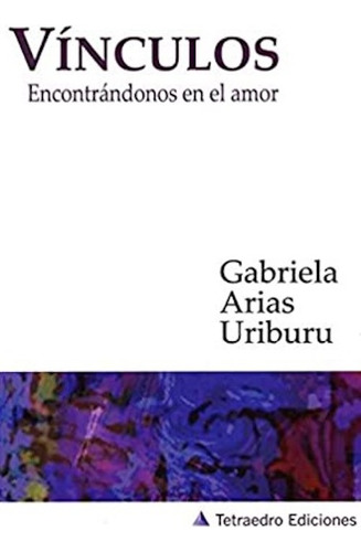 Vinculos Encontrandonos En El Amor - Arias Uriburu Gabriela