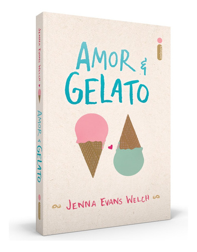 Amor & Gelato, de Welch, Jenna Evans. Série Amor & Livros (1), vol. 1. Editora Intrínseca Ltda.,Simon & Schuster, capa mole, edição livro brochura em português, 2017