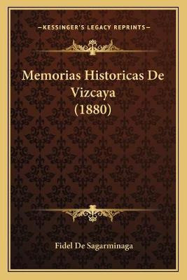 Libro Memorias Historicas De Vizcaya (1880) - Fidel De Sa...