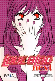 Love Blog Next (comic) (tomo Unico), De Akira Fujiwara. Editorial Ivrea España, Tapa Blanda, Edición 1 En Español