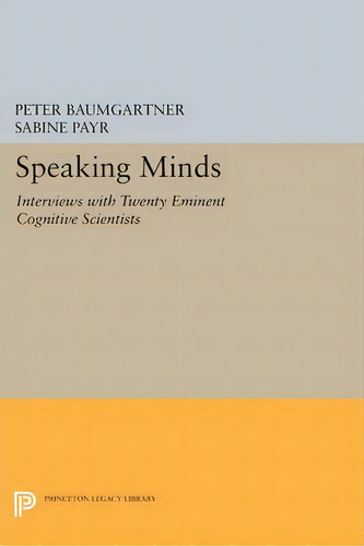 Speaking Minds : Interviews With Twenty Eminent Cognitive Scientists, De Peter Baumgartner. Editorial Princeton University Press, Tapa Blanda En Inglés