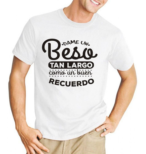 Remera De Hombre Frase Dame Un Beso Tan Largo Como Un Buen