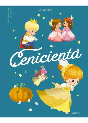 Mis Primeros Clásicos - Cenicienta - Sejung Kim - Auzou