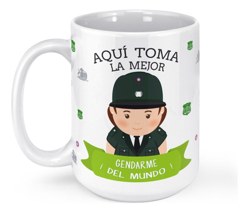 Taza Mug Grande Aqui Toma La Mejor Gendarme