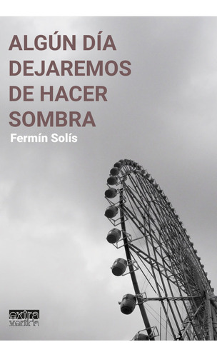 Algun Dia Dejaremos De Hacer Sombra - Solis,fermin