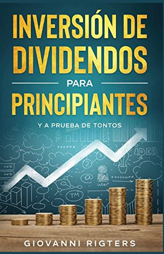 Inversion De Dividendos Para Principiantes Y A Prueba De Ton