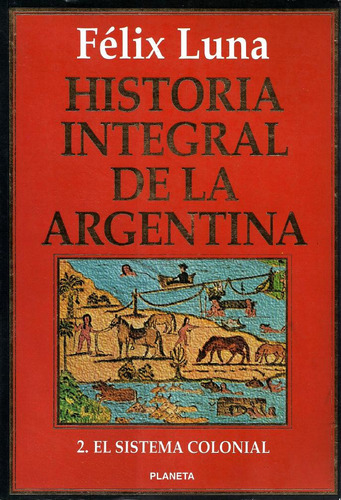 Historia Integral De La Argentina - Félix Luna - Tomo 2