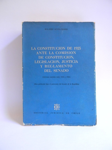 La Constitución De 1925 Informes Comisión Senado 1926-1968