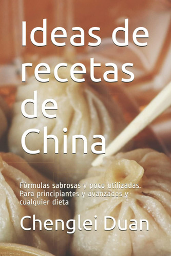 Libro: Ideas De Recetas De China: Fórmulas Sabrosas Y Poco U