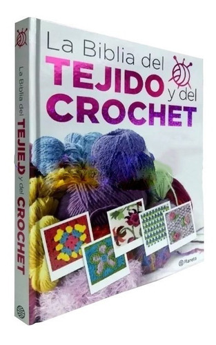 La Biblia Del Tejido Y Del Crochet - Planeta