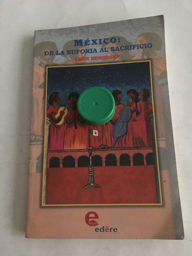 México: De La Euforia Al Sacrificio: León Bendesky