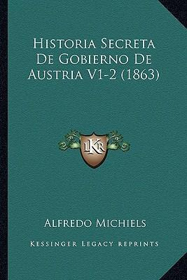 Libro Historia Secreta De Gobierno De Austria V1-2 (1863)...