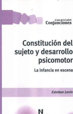 Libro Constitucion Del Sujeto Y Desarrollo Psicomotor La Inf