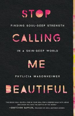 Libro Stop Calling Me Beautiful : Finding Soul-deep Stren...