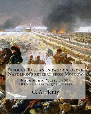 Libro Through Russian Snows: A Story Of Napoleon's Retrea...