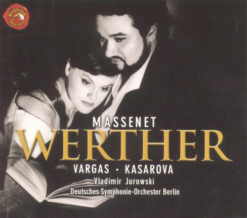 Massenet - Werther Vargas - Kasarova / Vladimir Jurowski