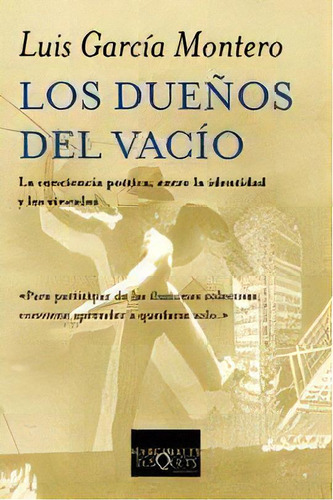 Los Dueños Del Vacío, De Luis García Montero. Serie N/a Editorial Tusquets, Tapa Blanda En Español