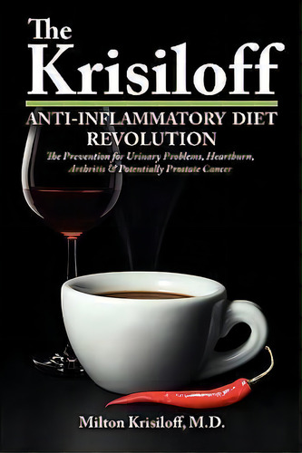 The Krisiloff Anti-inflammatory Diet, De Milton Krisiloff. Editorial One World Press, Tapa Blanda En Inglés