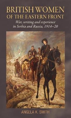 Libro British Women Of The Eastern Front - Angela Smith
