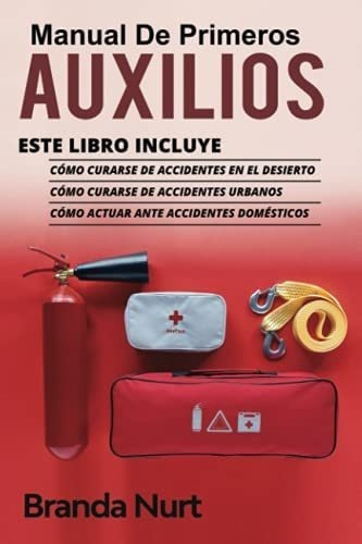 Manual De Primeros Auxilios Este Libro Incluyeo, de Nurt, Branda. Editorial Independently Published en español